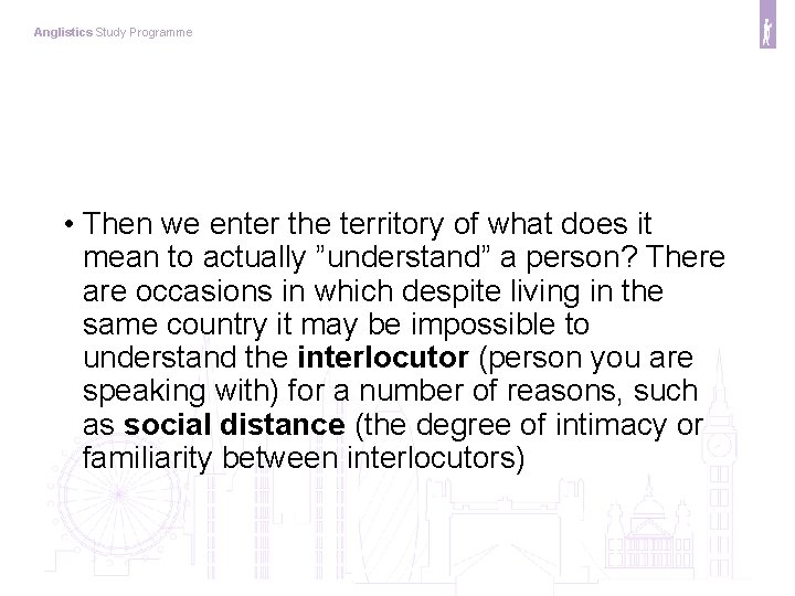 Anglistics Study Programme • Then we enter the territory of what does it mean