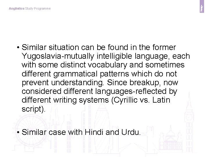 Anglistics Study Programme • Similar situation can be found in the former Yugoslavia-mutually intelligible