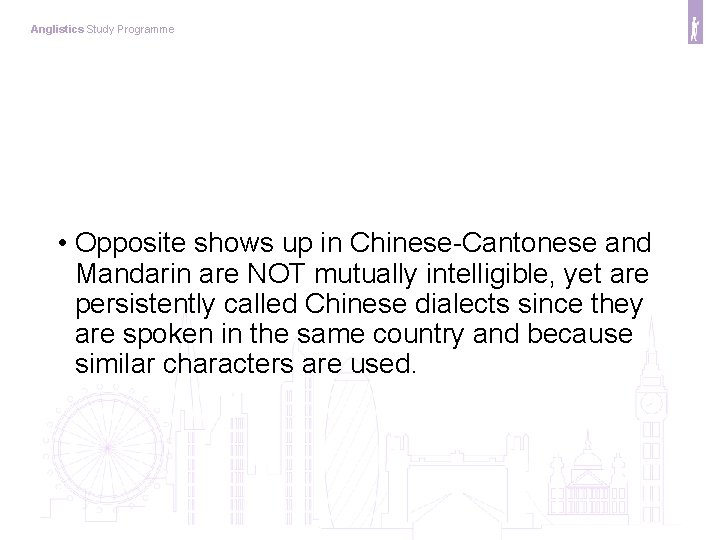 Anglistics Study Programme • Opposite shows up in Chinese-Cantonese and Mandarin are NOT mutually