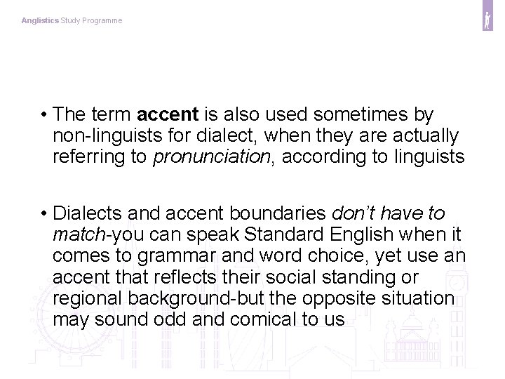 Anglistics Study Programme • The term accent is also used sometimes by non-linguists for