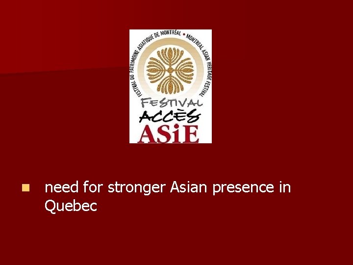 n need for stronger Asian presence in Quebec 