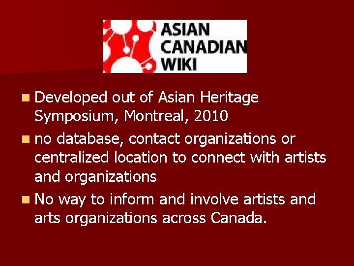 n Developed out of Asian Heritage Symposium, Montreal, 2010 n no database, contact organizations