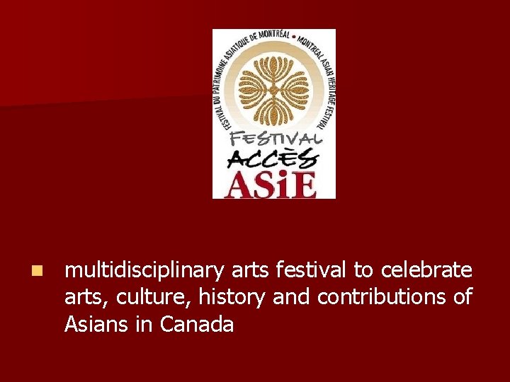 n multidisciplinary arts festival to celebrate arts, culture, history and contributions of Asians in
