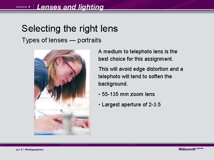 Selecting the right lens Types of lenses — portraits A medium to telephoto lens