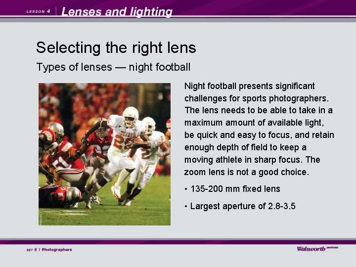 Selecting the right lens Types of lenses — night football Night football presents significant