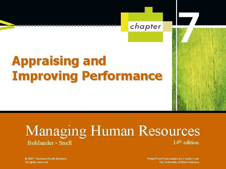 Appraising and Improving Performance Managing Human Resources Bohlander • Snell © 2007 Thomson/South-Western. All