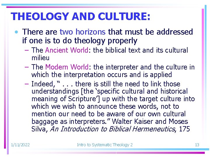 THEOLOGY AND CULTURE: • There are two horizons that must be addressed if one