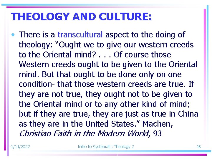 THEOLOGY AND CULTURE: • There is a transcultural aspect to the doing of theology: