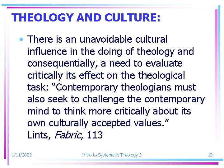 THEOLOGY AND CULTURE: • There is an unavoidable cultural influence in the doing of