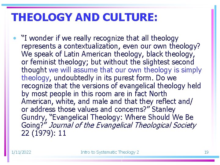 THEOLOGY AND CULTURE: • “I wonder if we really recognize that all theology represents