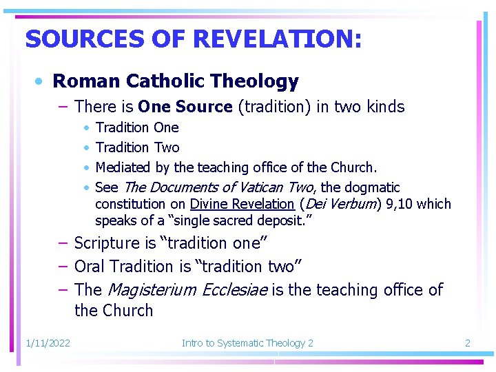 SOURCES OF REVELATION: • Roman Catholic Theology – There is One Source (tradition) in