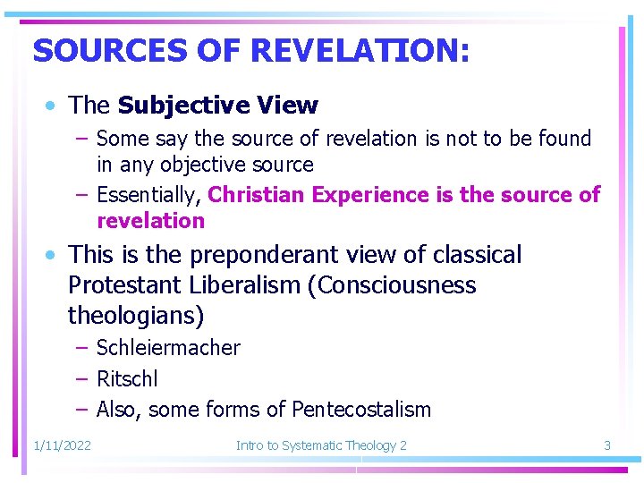 SOURCES OF REVELATION: • The Subjective View – Some say the source of revelation