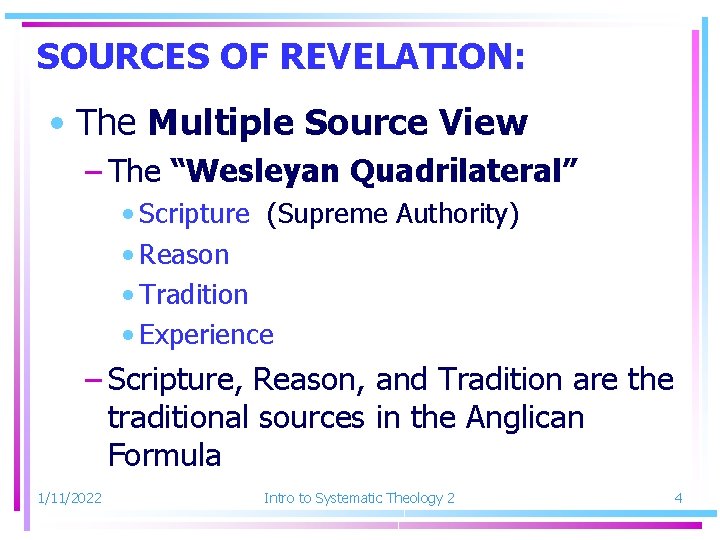 SOURCES OF REVELATION: • The Multiple Source View – The “Wesleyan Quadrilateral” • Scripture