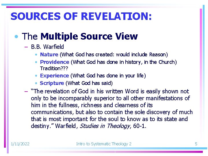 SOURCES OF REVELATION: • The Multiple Source View – B. B. Warfield • Nature