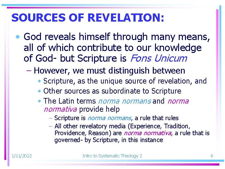 SOURCES OF REVELATION: • God reveals himself through many means, all of which contribute