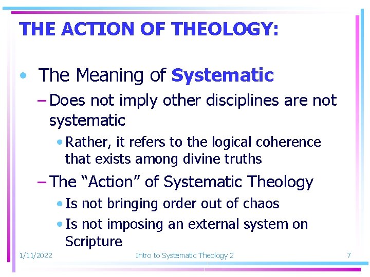 THE ACTION OF THEOLOGY: • The Meaning of Systematic – Does not imply other