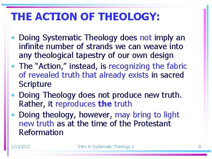 THE ACTION OF THEOLOGY: • Doing Systematic Theology does not imply an infinite number