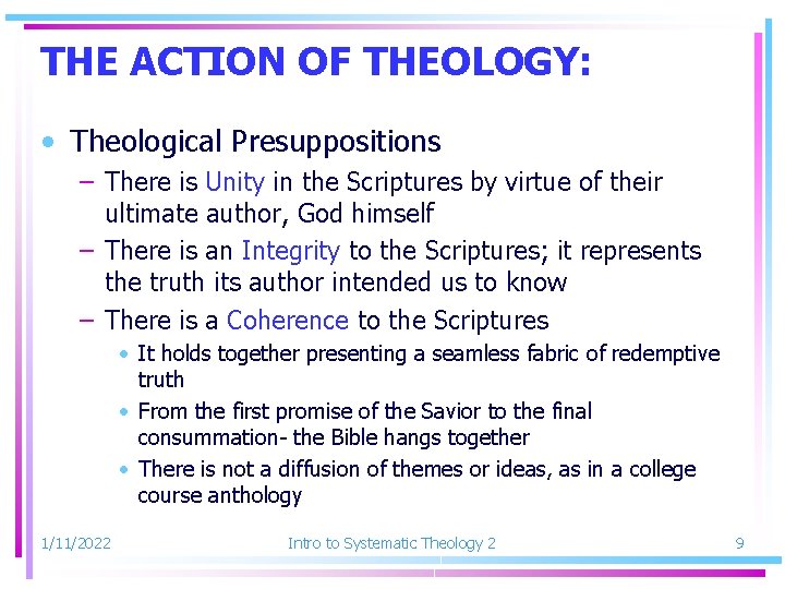 THE ACTION OF THEOLOGY: • Theological Presuppositions – There is Unity in the Scriptures