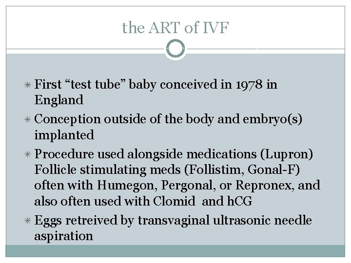 the ART of IVF First “test tube” baby conceived in 1978 in England Conception
