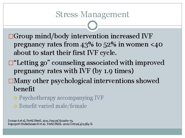 Stress Management �Group mind/body intervention increased IVF pregnancy rates from 43% to 52% in