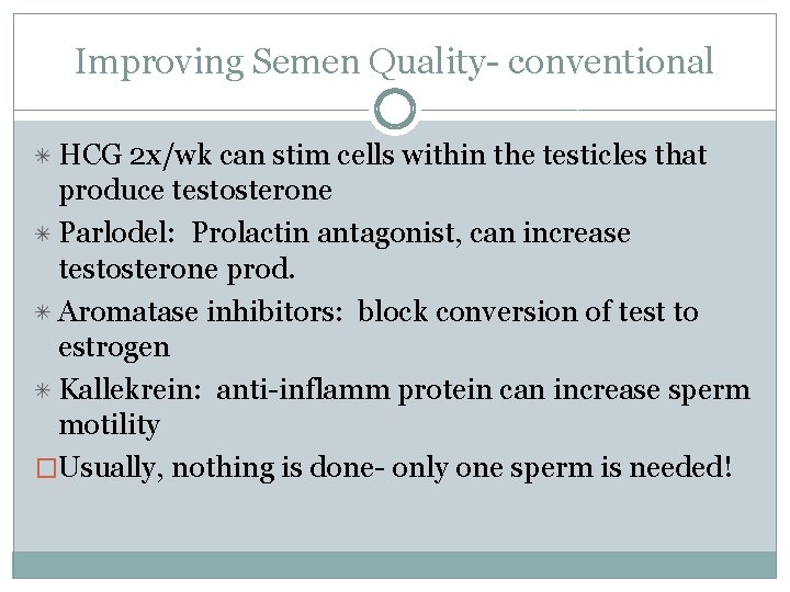 Improving Semen Quality- conventional HCG 2 x/wk can stim cells within the testicles that