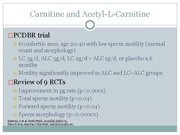 Carnitine and Acetyl-L-Carnitine �PCDBR trial 60 infertile men, age 20 -40 with low sperm