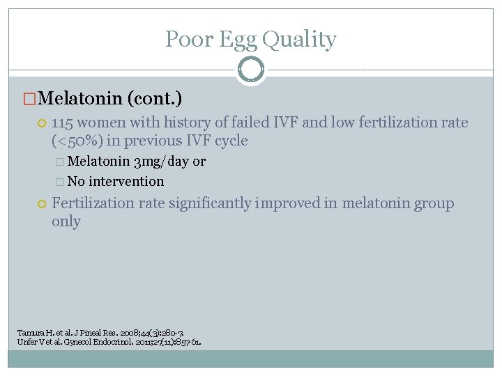 Poor Egg Quality �Melatonin (cont. ) 115 women with history of failed IVF and