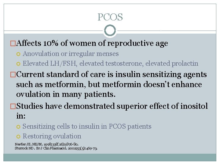PCOS �Affects 10% of women of reproductive age Anovulation or irregular menses Elevated LH/FSH,