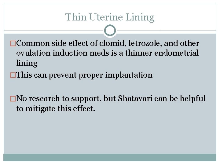 Thin Uterine Lining �Common side effect of clomid, letrozole, and other ovulation induction meds