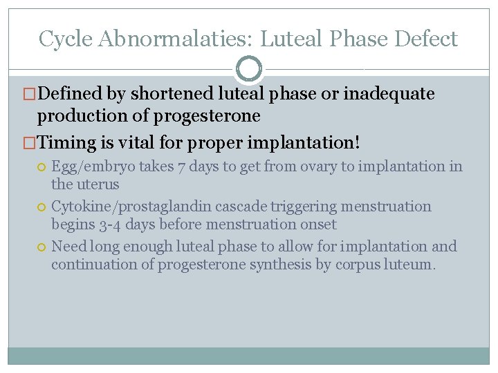 Cycle Abnormalaties: Luteal Phase Defect �Defined by shortened luteal phase or inadequate production of
