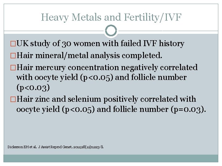 Heavy Metals and Fertility/IVF �UK study of 30 women with failed IVF history �Hair