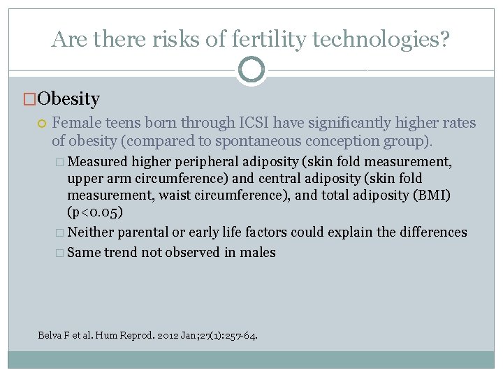 Are there risks of fertility technologies? �Obesity Female teens born through ICSI have significantly
