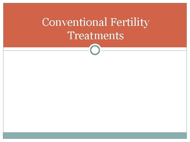 Conventional Fertility Treatments 