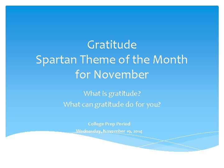Gratitude Spartan Theme of the Month for November What is gratitude? What can gratitude