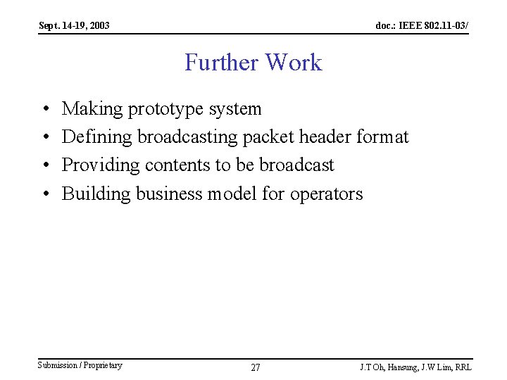 Sept. 14 -19, 2003 doc. : IEEE 802. 11 -03/ Further Work • •