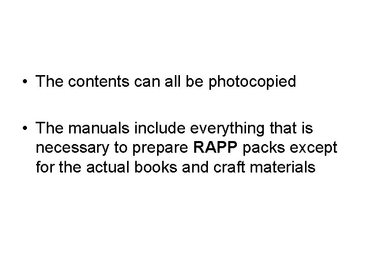  • The contents can all be photocopied • The manuals include everything that