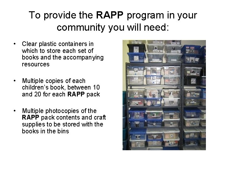 To provide the RAPP program in your community you will need: • Clear plastic