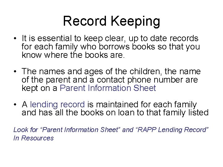 Record Keeping • It is essential to keep clear, up to date records for