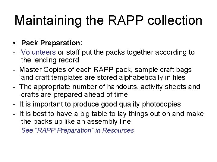 Maintaining the RAPP collection • Pack Preparation: - Volunteers or staff put the packs
