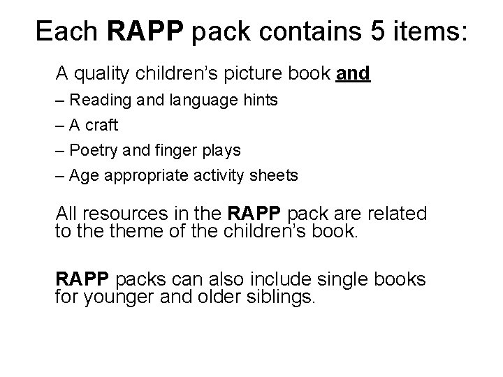 Each RAPP pack contains 5 items: A quality children’s picture book and – Reading