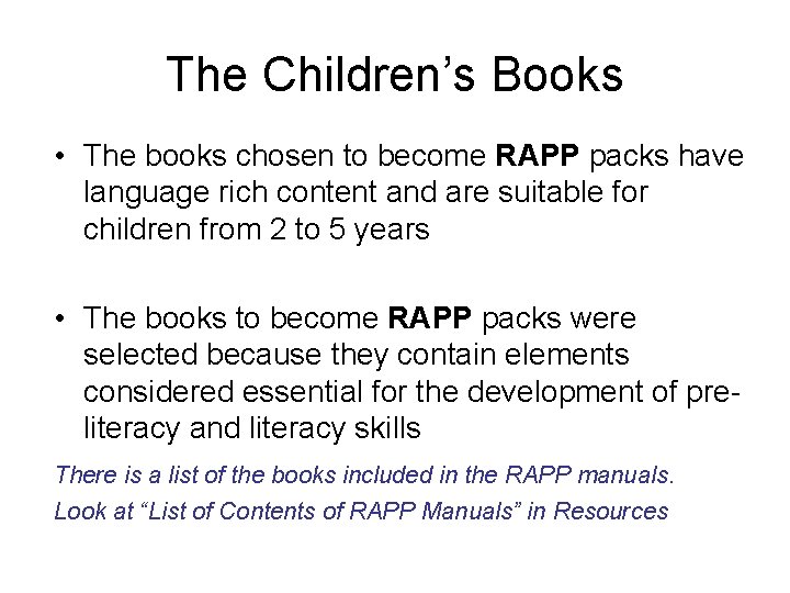 The Children’s Books • The books chosen to become RAPP packs have language rich