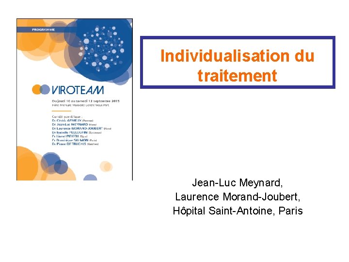 Individualisation du traitement Jean Luc Meynard, Laurence Morand Joubert, Hôpital Saint Antoine, Paris 