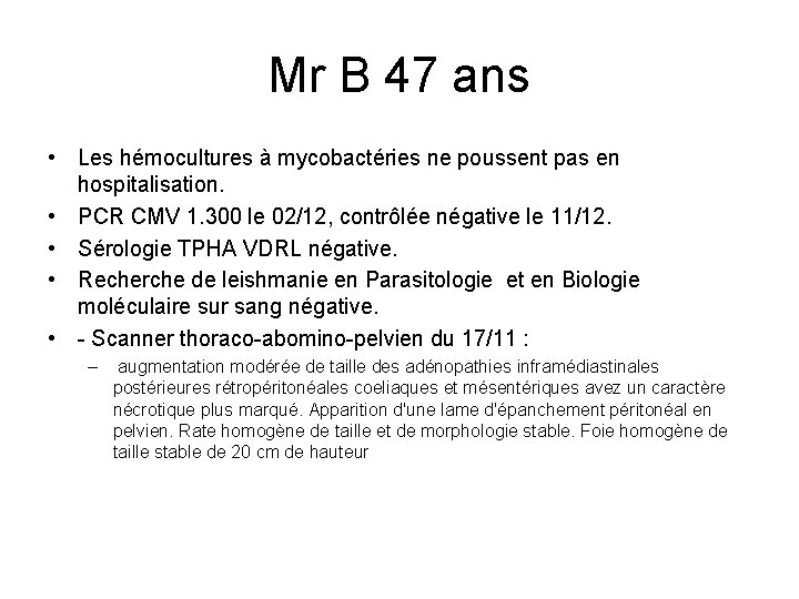 Mr B 47 ans • Les hémocultures à mycobactéries ne poussent pas en hospitalisation.