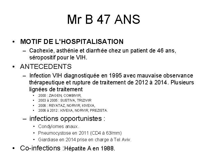 Mr B 47 ANS • MOTIF DE L'HOSPITALISATION – Cachexie, asthénie et diarrhée chez