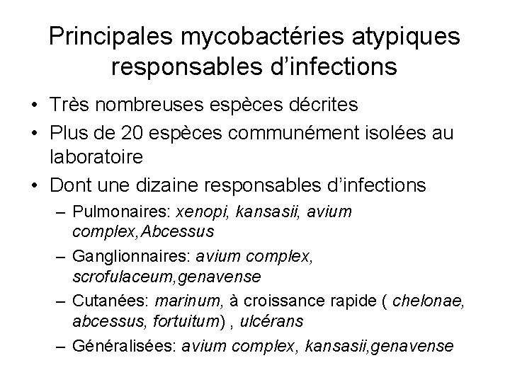 Principales mycobactéries atypiques responsables d’infections • Très nombreuses espèces décrites • Plus de 20