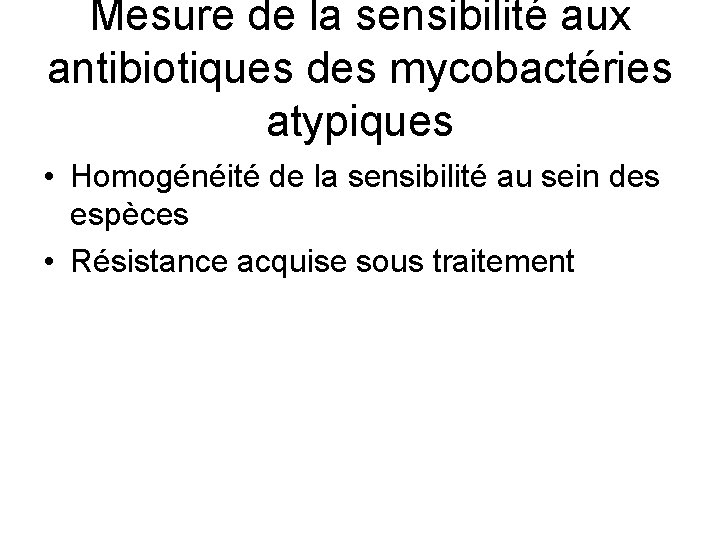 Mesure de la sensibilité aux antibiotiques des mycobactéries atypiques • Homogénéité de la sensibilité