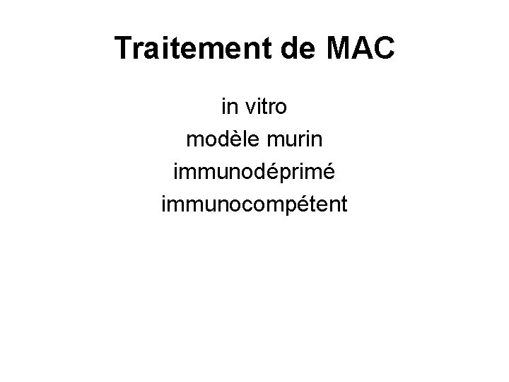 Traitement de MAC in vitro modèle murin immunodéprimé immunocompétent 