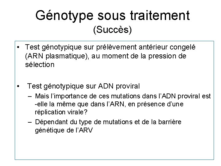 Génotype sous traitement (Succès) • Test génotypique sur prélèvement antérieur congelé (ARN plasmatique), au