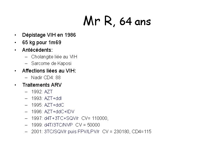 Mr R, 64 ans • • • Dépistage VIH en 1986 65 kg pour