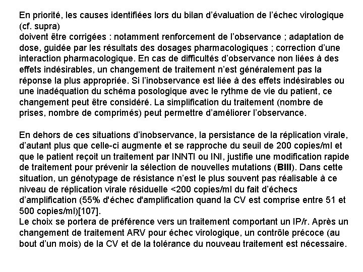 En priorité, les causes identifiées lors du bilan d’évaluation de l’échec virologique (cf. supra)